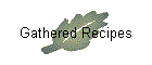 Gathered Recipes